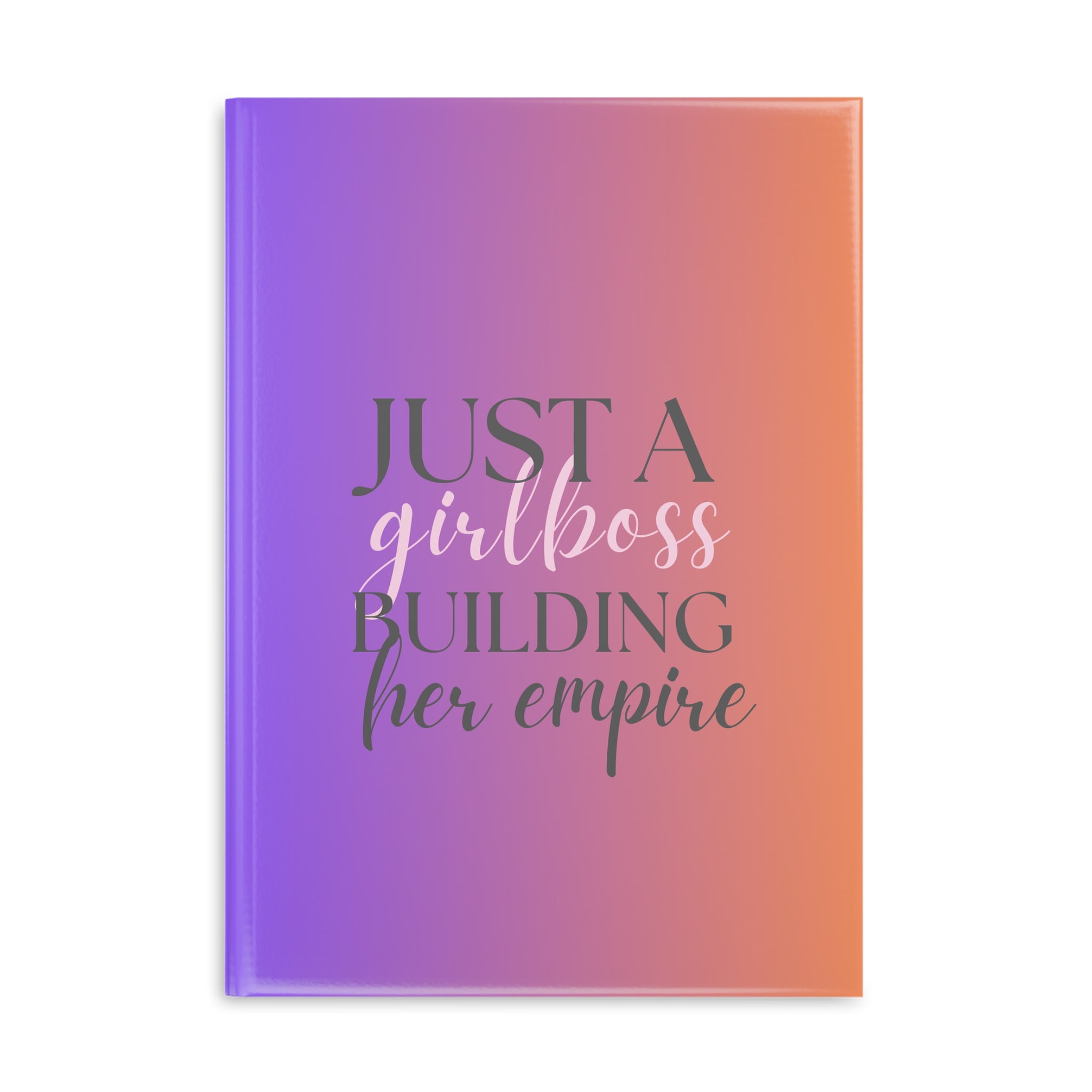 Girlboss Hardcover Notebook — "Just a Girlboss Building Her Empire" Puffy Cover Journal